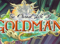 The Eternal Life of Goldman si prevede che duri 12-16 ore